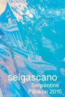 Selgascano Serpentine Pavillion 2015 /anglais