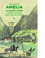 Amélia ou la misère dorée tome 1 : Grandeur et décadence d'une femme de caractère dans la Savoie du XIXe siècle (7e édition - 18e mille)