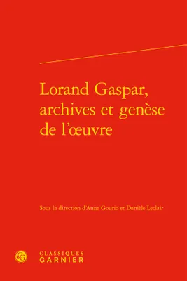 Lorand Gaspar, archives et genèse de l'oeuvre