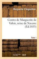 Contes de Marguerite de Valois, reine de Navarre. Tome 1 (Éd.1833)