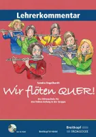 Wir flöten quer! Lehrerkommentar (mit CD), Die Flötenschule für den frühen Anfang in der Gruppe