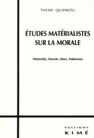 Etudes Materialistes sur la Morale, Nietzsche, Darwin, Marx, Habermas