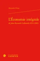 L'économie intégrale de John Kenneth Galbraith, 1933-1983