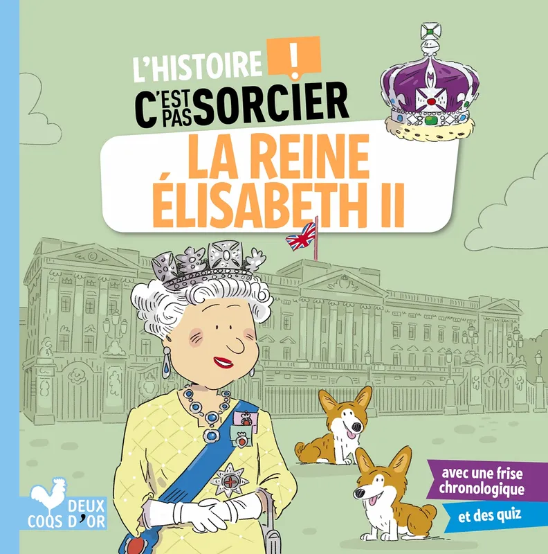 Livres Jeunesse de 6 à 12 ans Documentaires Histoire et civilisations L'histoire C'est pas sorcier - La reine Elisabeth II Frédéric Bosc