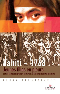Tahiti 1768. Jeunes filles en pleurs., La face cachée des premiers contacts et la naissance du mythe occidental.