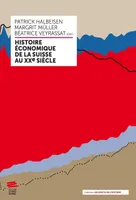 Histoire économique de la Suisse au XXe siècle, Traduit de l'allemand par Sabine Citron