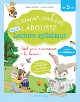 Le super cahier Larousse spécial lecture syllabique / dès 5 ans
