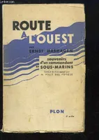 Route à l'Ouest. Souvenirs d'un commandant de sous-marins, 1914 - 1918