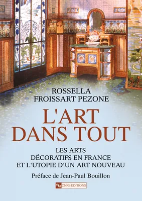 L’art dans tout, Les arts décoratifs en France et l’utopie d’un Art nouveau