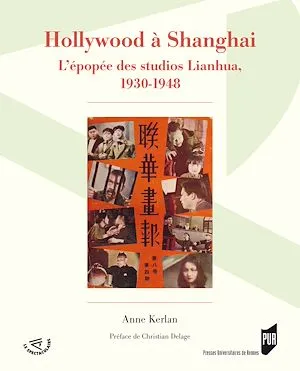 Hollywood à Shanghai, L’épopée des studios Lianhua, 1930-1948