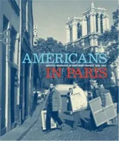 Americans in Paris Artists working in Postwar France, 1946-1962 /anglais