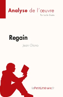 Regain de Jean Giono (Fiche de lecture), Analyse complète et résumé détaillé de l'oeuvre