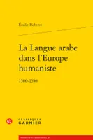 La Langue arabe dans l'Europe humaniste, 1500-1550