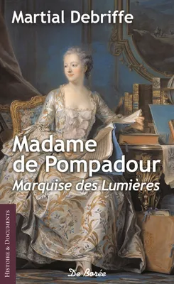 Madame de Pompadour / marquise des Lumières, MARQUISE DES LUMIERES