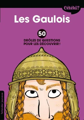 Cétéki Les Gaulois ?, 50 drôles de questions pour les découvrir !