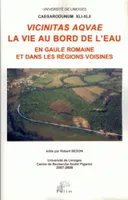 (2007-2008, Vicinitas aqvae, La vie au bord de l'eau en Gaule romaine et dans les régions voisines