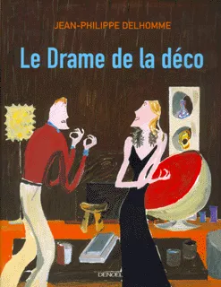 Livres Littérature et Essais littéraires Romans humoristiques Le Drame de la déco Jean-Philippe Delhomme