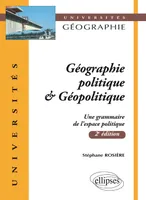 Géographie politique & géopolitique. Une grammaire de l'espace politique - 2e édition, une grammaire de l'espace politique