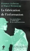 La Fabrication de l'information : les journalistes et l'idéologie de la communication, les journalistes et l'idéologie de la communication