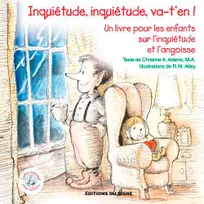 Inquiètude, Inquiètude, Va-T'En, un livre pour les enfants sur l'inquiétude et l'angoisse