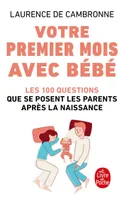 Votre premier mois avec bébé (nouvelle édition), les 100 questions que se posent les parents après la naissance