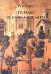 Itinéraire de Gênes à Jérusalem [Paperback] Pétrarque, 1358