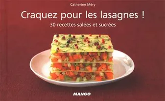 Craquez pour les lasagnes !, 30 recettes salées et sucrées