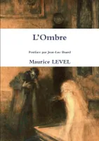 Bibliothèque Maurice Level, L'Ombre Postface par Jean-Luc Buard