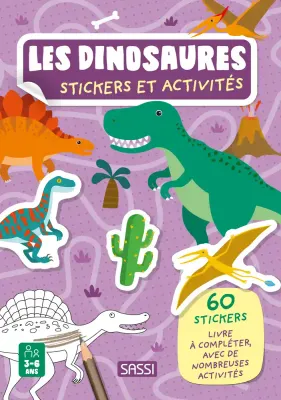 Les dinosaures. Stickers et activités, 60 stickers livre à compléter, avec de nombreuses activités
