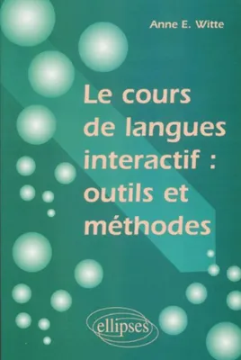 Le cours de langues interactif : outils et méthodes, outils et méthodes