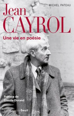 Jean Cayrol. Une vie en poésie