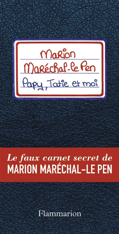 Livres Loisirs Humour Papy, tatie et moi, Le faux carnet secret de Marion Maréchal-Le Pen Josselin Bordat