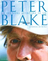 La Dernière aventure, Le journal de bord de Peter Blake. Expédition en Antarctique et en Amazonie