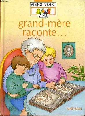GRAND-MERE RACONTE... - VIENS VOIR ! 3.4.5 ANS