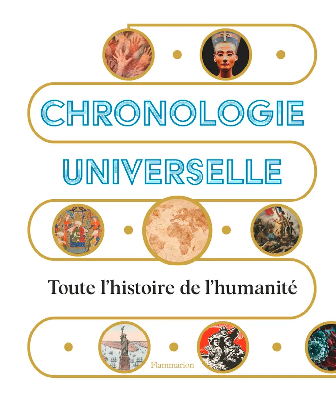 Chronologie universelle, Toute l'histoire de l'humanité Alice Boucher, Alexandra Maillard