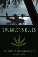 Smuggler's Blues, The Saga of a Marijuana Importer