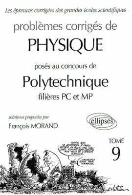 Problèmes corrigés de physique et chimie (options M', P') posés au concours de Polytechnique., Tome 9, Physique Polytechnique 2000-2001 - Tome 9 - Filières MP-PC