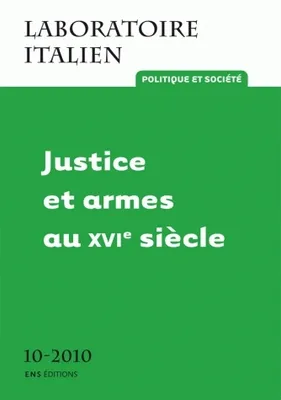 Laboratoire italien. Politique et société, n°10/2010, Justice et armes au XVIe siècle