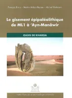 Le gisement epipaléolithique de ml1 à ayn manawir oasis de karga, oasis de Kharga