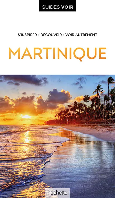 Livres Loisirs Voyage Guide de voyage Guide Voir Martinique Agnès Holo
