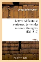 Lettres édifiantes et curieuses, écrites des missions étrangères. Tome 12