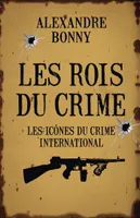 Les Rois du crime Tome 2, Les icônes du crime international