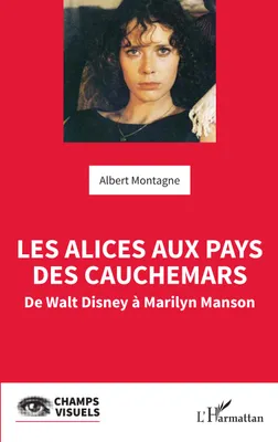Les Alices aux pays des cauchemars, De Walt Disney à Marilyn Manson