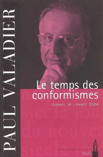 Livres Sciences Humaines et Sociales Philosophie Le Temps des conformismes. Journal (2004), journal de l'année 2004 Paul Valadier