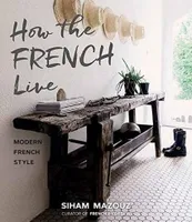 How the French Live: Modern French Style /anglais