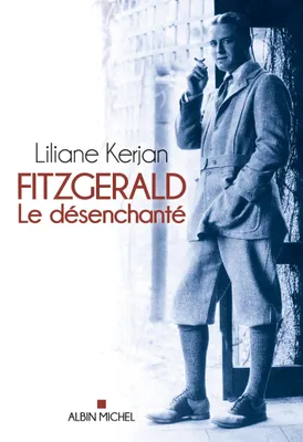 Fitzgerald : Le d√©senchant√©, Le désenchanté
