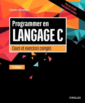 Programmer en langage C, 5e édition, Cours et exercices corrigés.