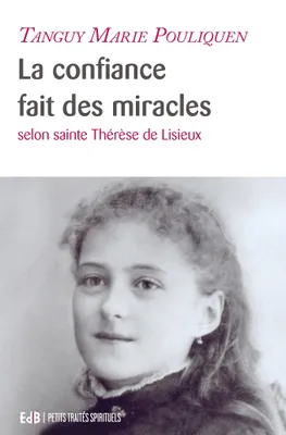 La confiance fait des miracles, Selon sainte Thérèse de Lisieux