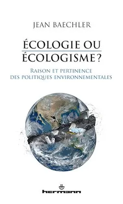 Écologie ou écologisme ?, Raison et pertinence des politiques environnementales