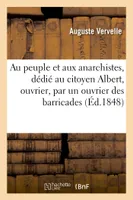 Au peuple et aux anarchistes, dédié au citoyen Albert, ouvrier, par un ouvrier des barricades